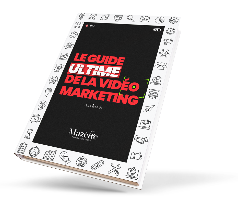 Le guide ultime de la vidéo marketing - Mazette Studio